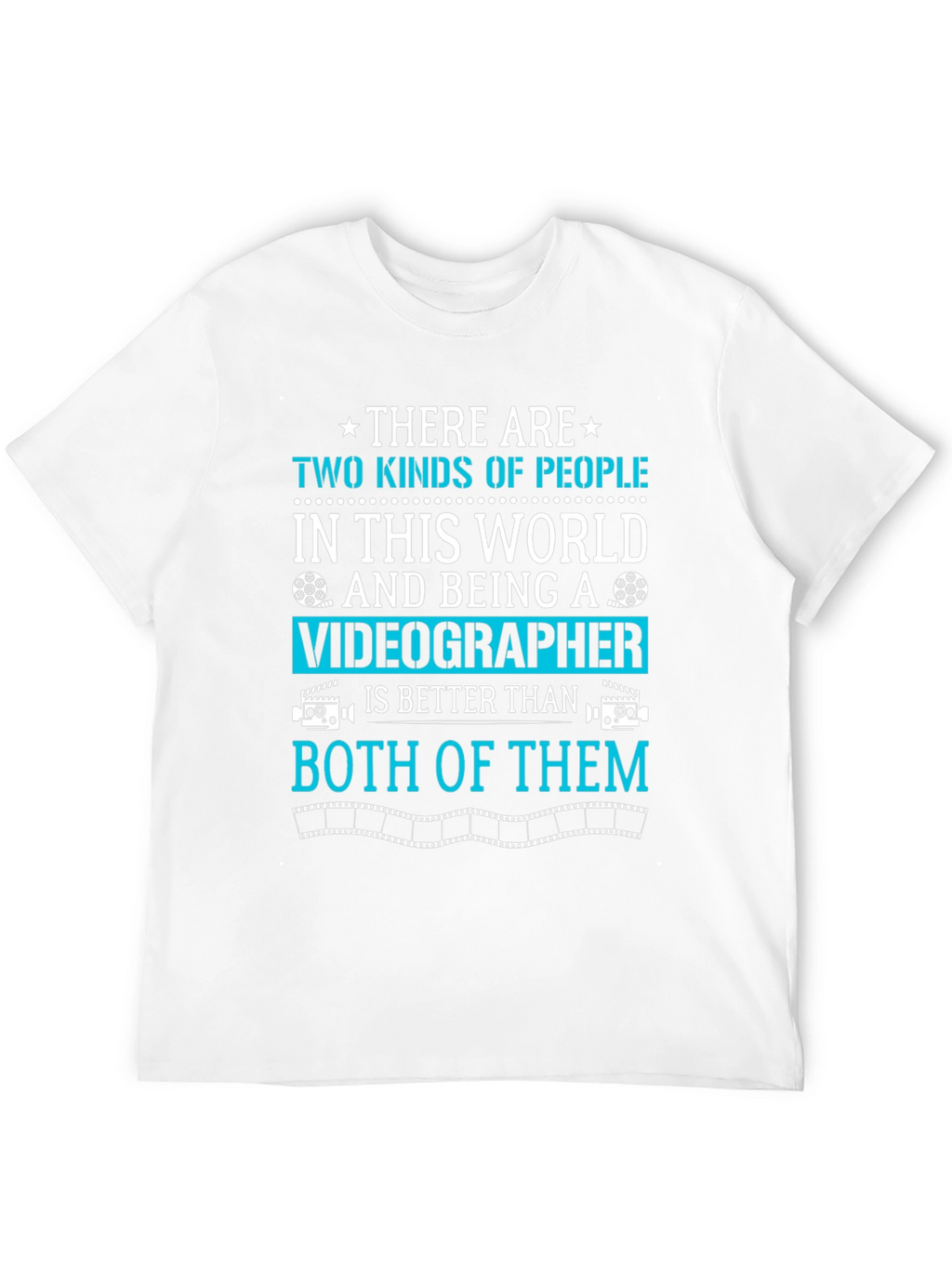 Videographer T-Shirt: Two Kinds of People