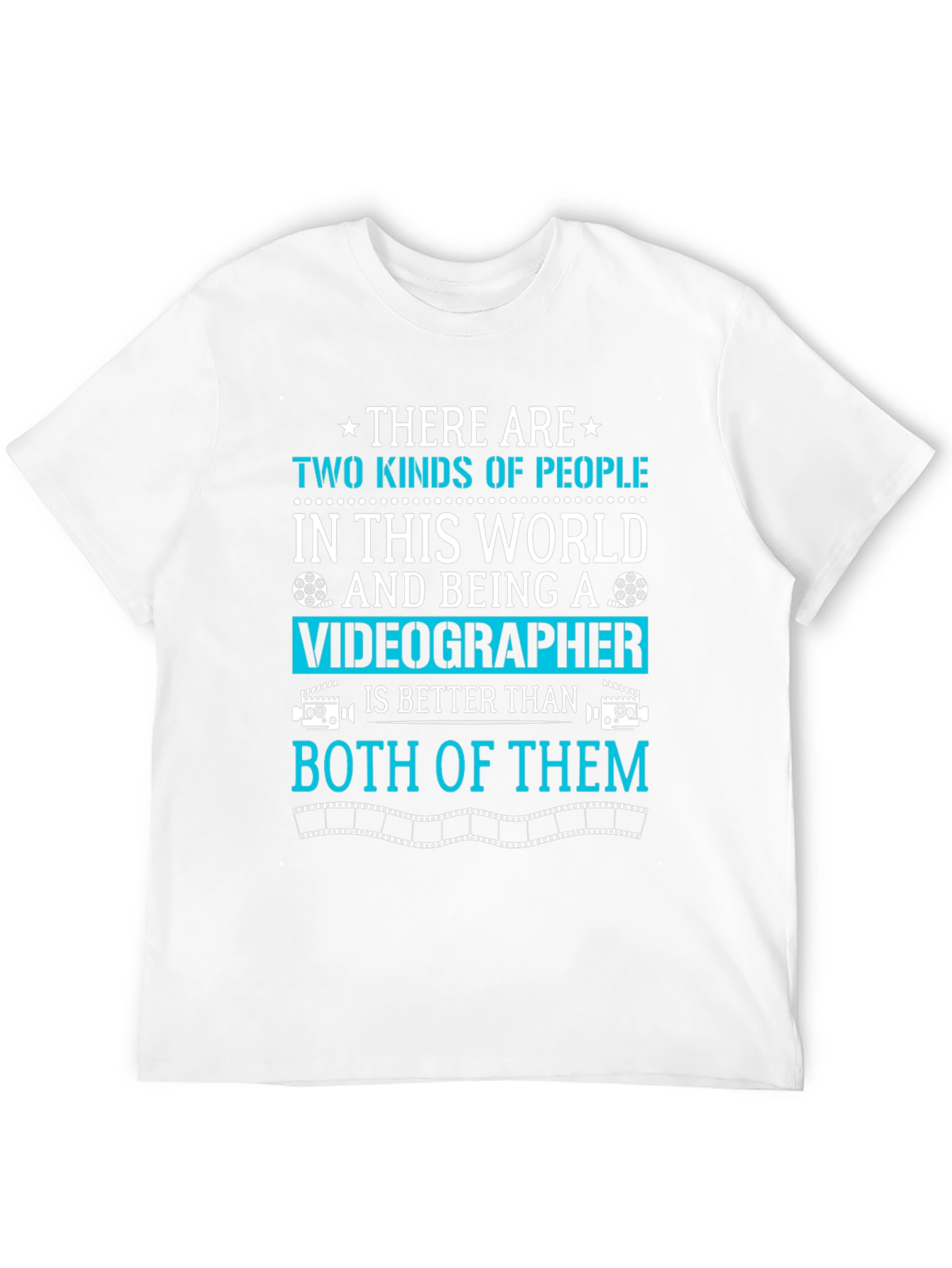 Videographer T-Shirt: Two Kinds of People