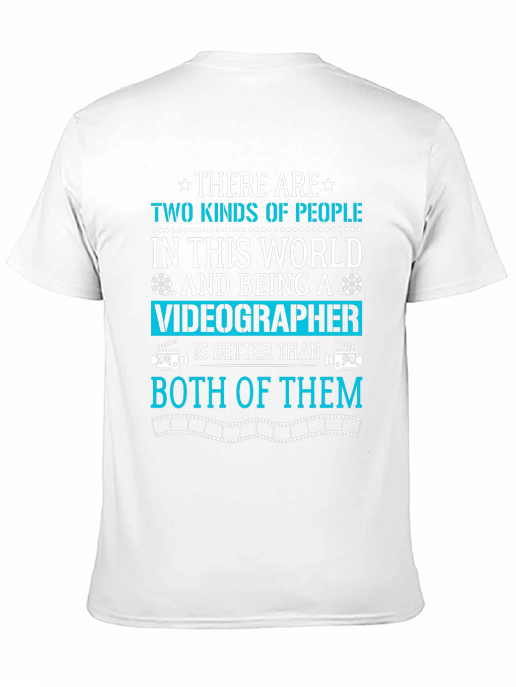 Videographer T-Shirt: Two Kinds of People