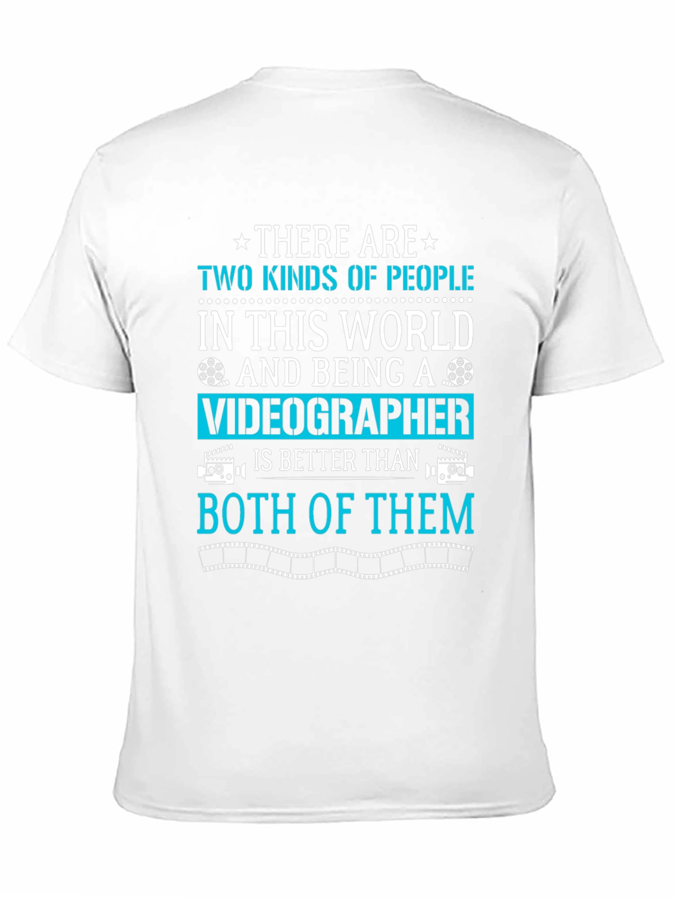 Videographer T-Shirt: Two Kinds of People