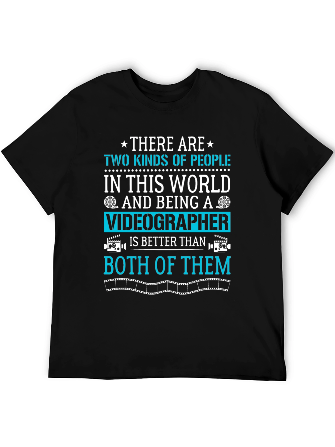 Videographer T-Shirt: Two Kinds of People