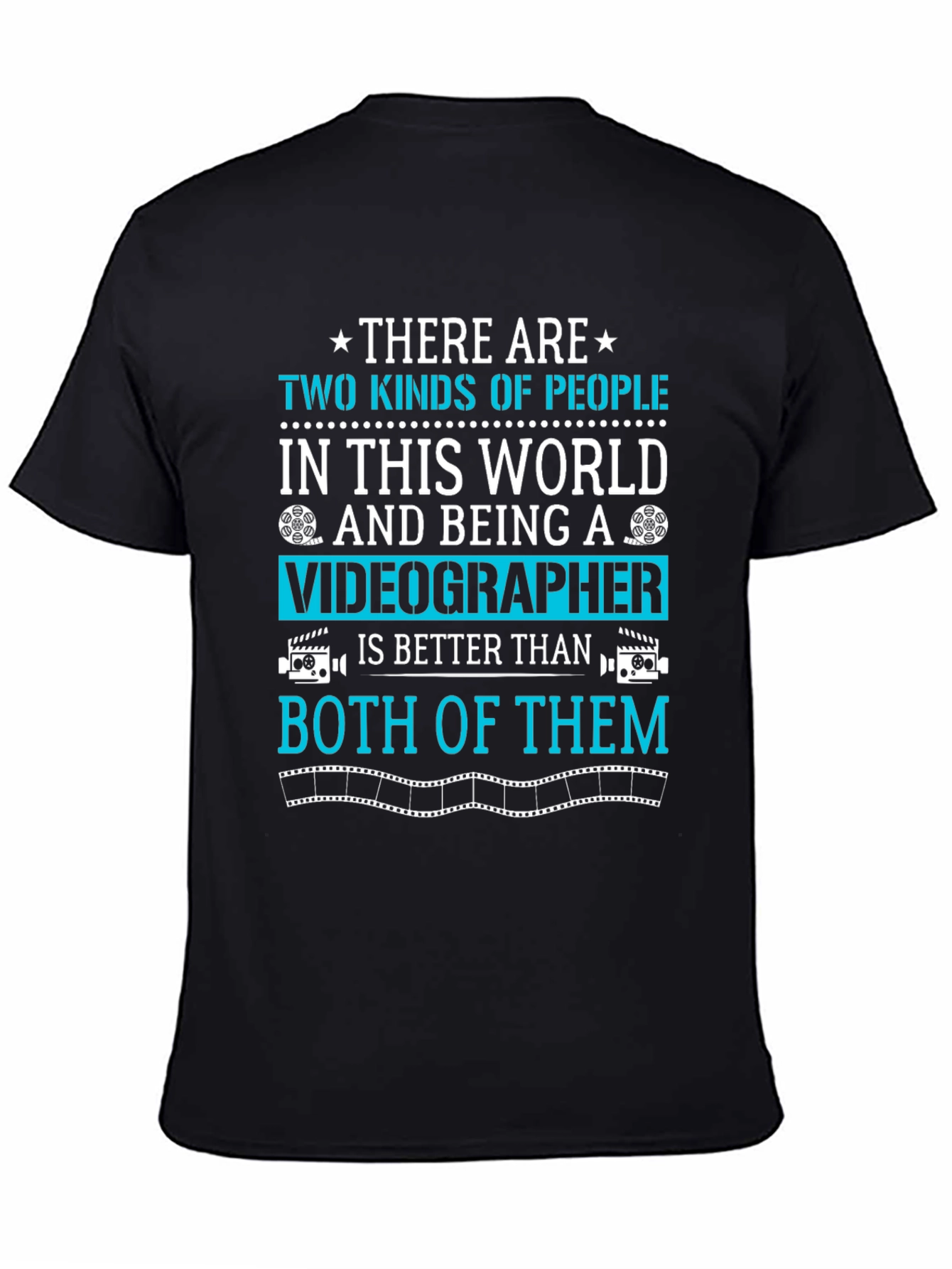 Videographer T-Shirt: Two Kinds of People