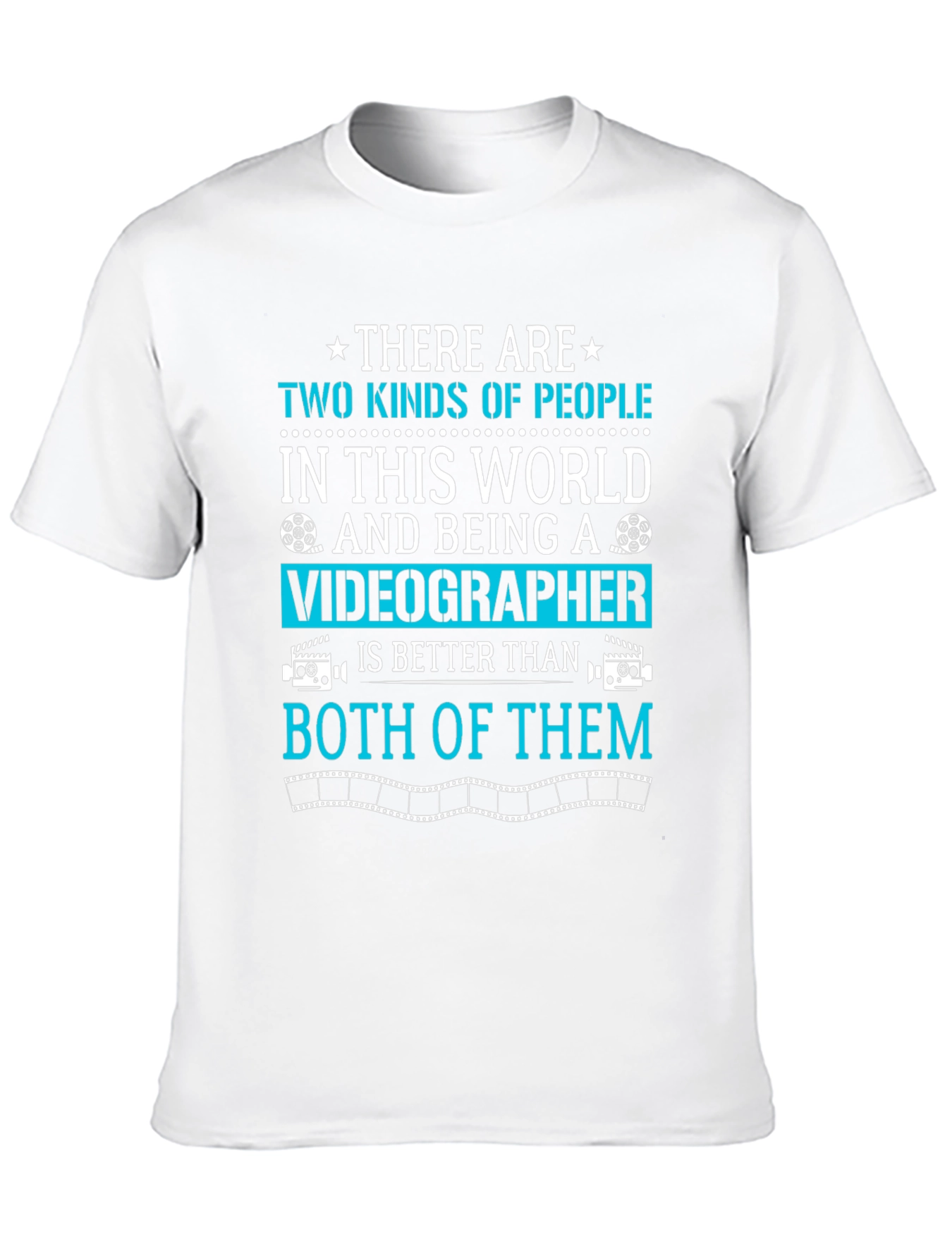 Videographer T-Shirt: Two Kinds of People