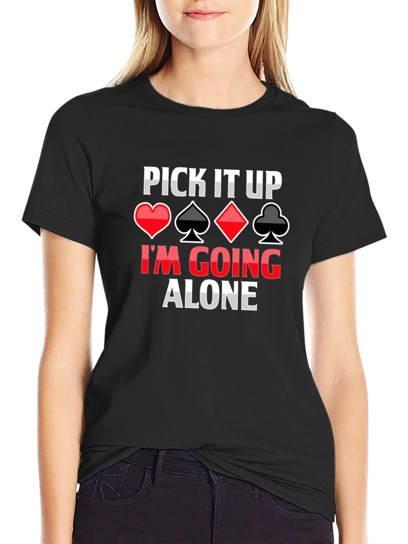 Pick It Up Im Going Alone Card Game T-Shirt