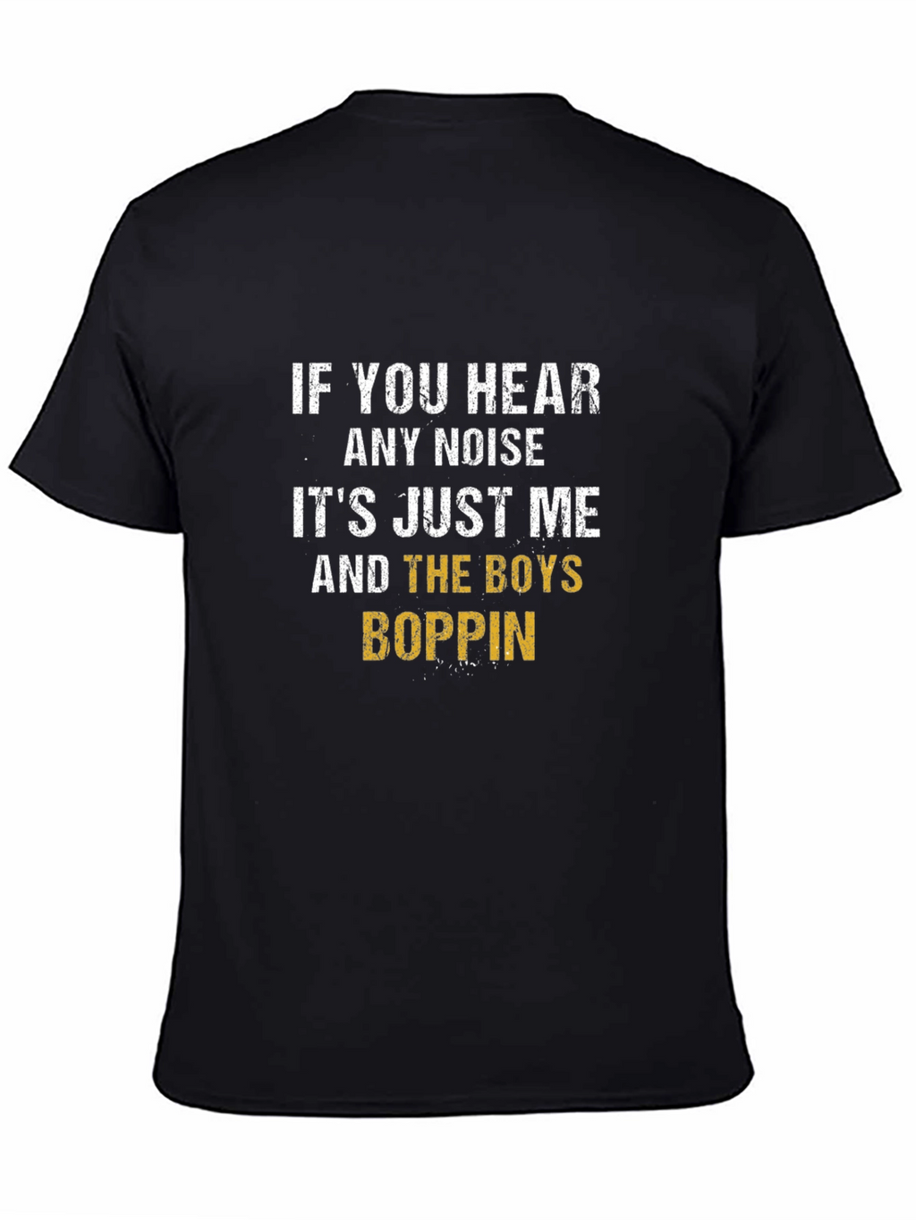 If You Hear Any Noise T-Shirt
