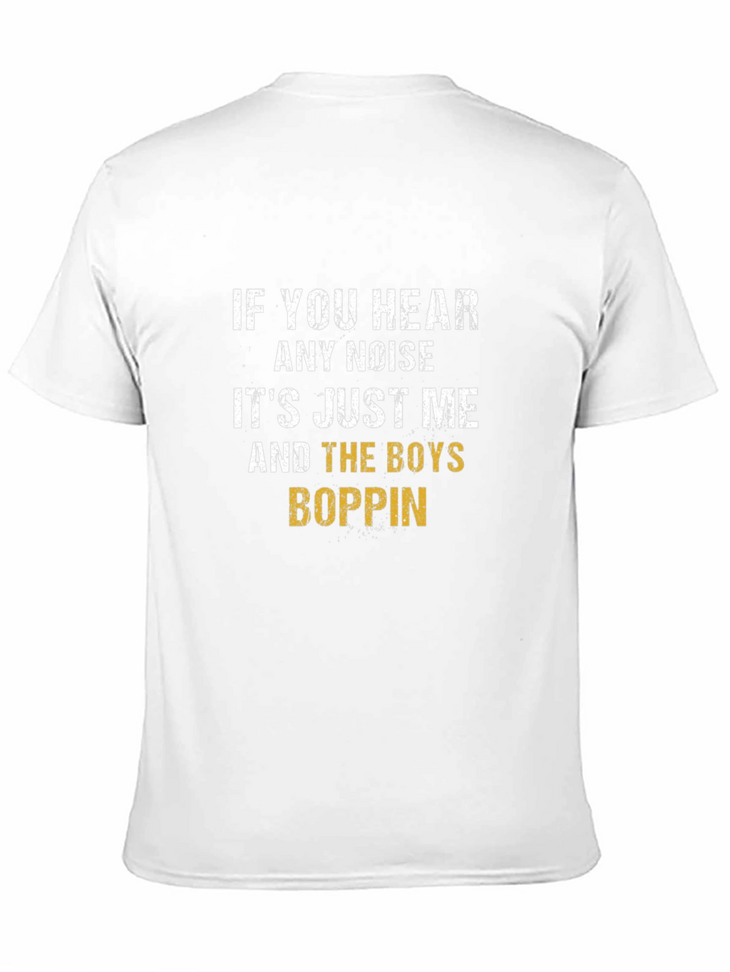 If You Hear Any Noise T-Shirt