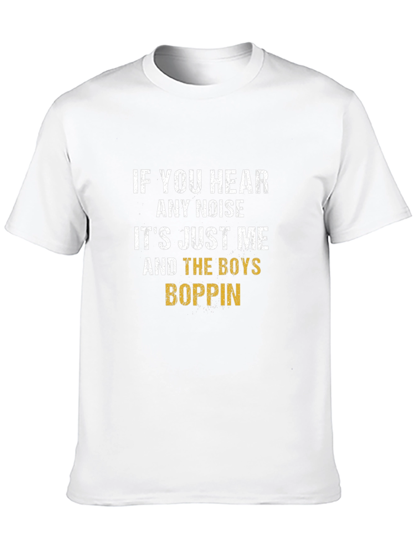 If You Hear Any Noise T-Shirt