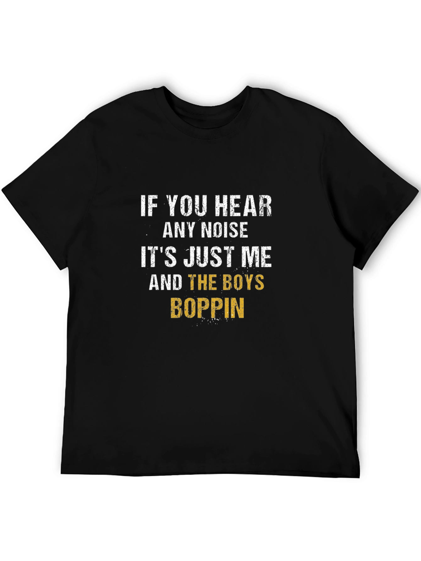 If You Hear Any Noise T-Shirt