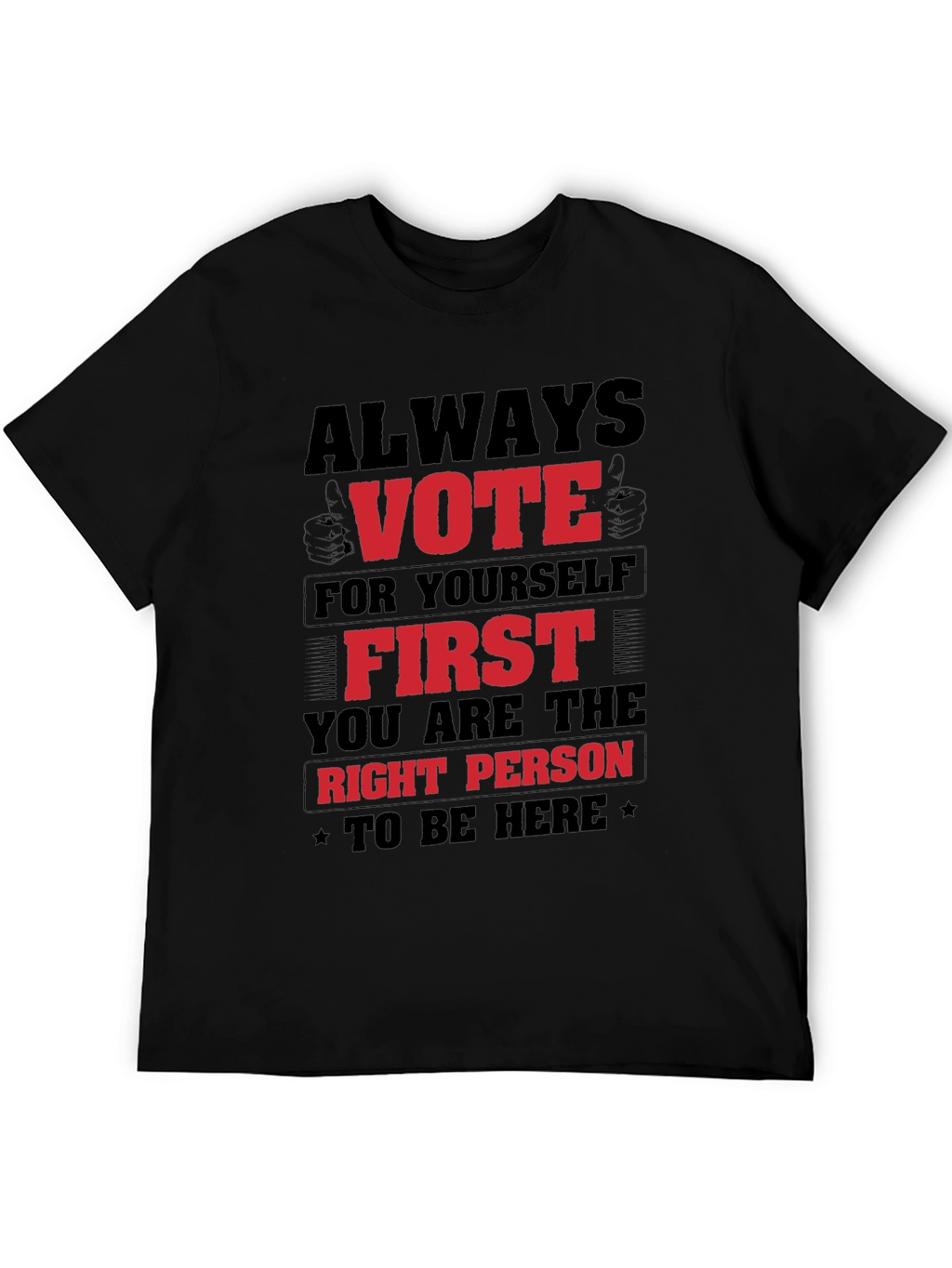 Always Vote For Yourself First Black T-Shirt