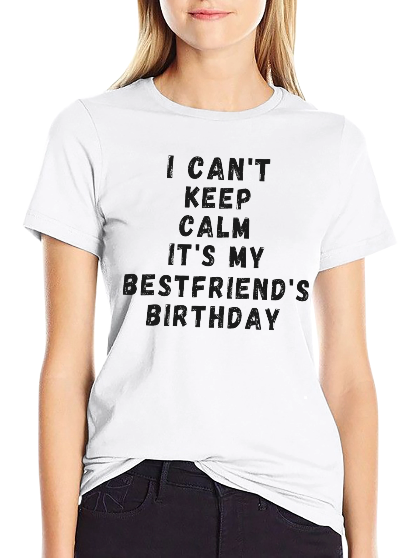 I Cant Keep Calm Its My Bestfriends Birthday T-Shirt