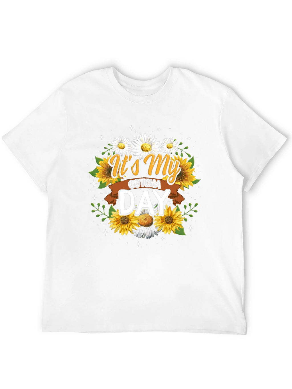 Its My Gotcha Day T-Shirt Sunflower Daisy