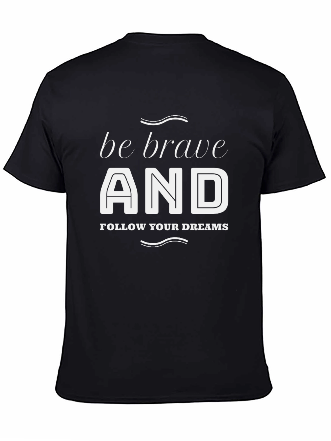 Be Brave T-Shirt - Inspiring Graphic Tee