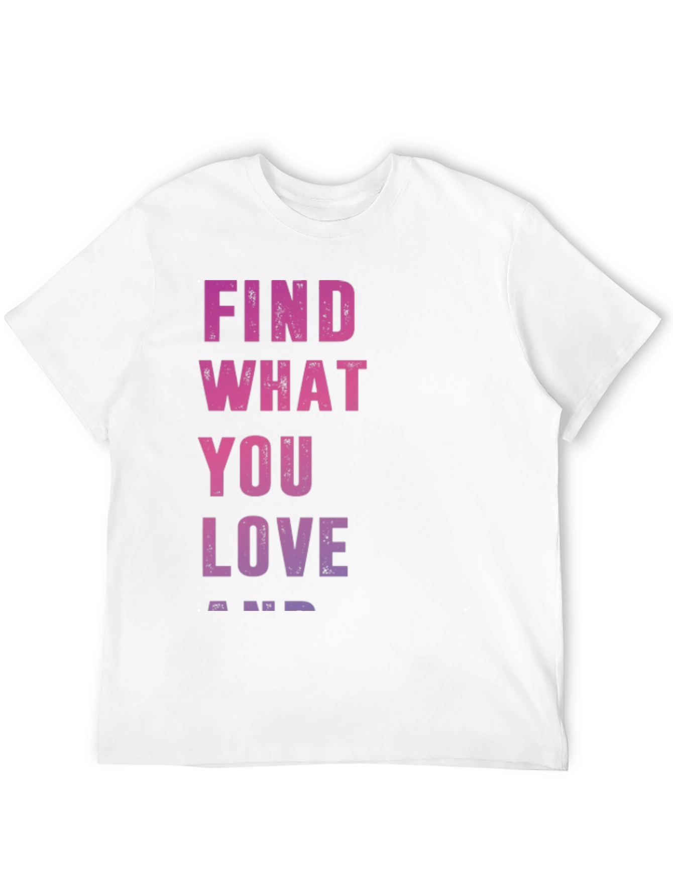 Find What You Love T-Shirt - Inspirational Black Tee