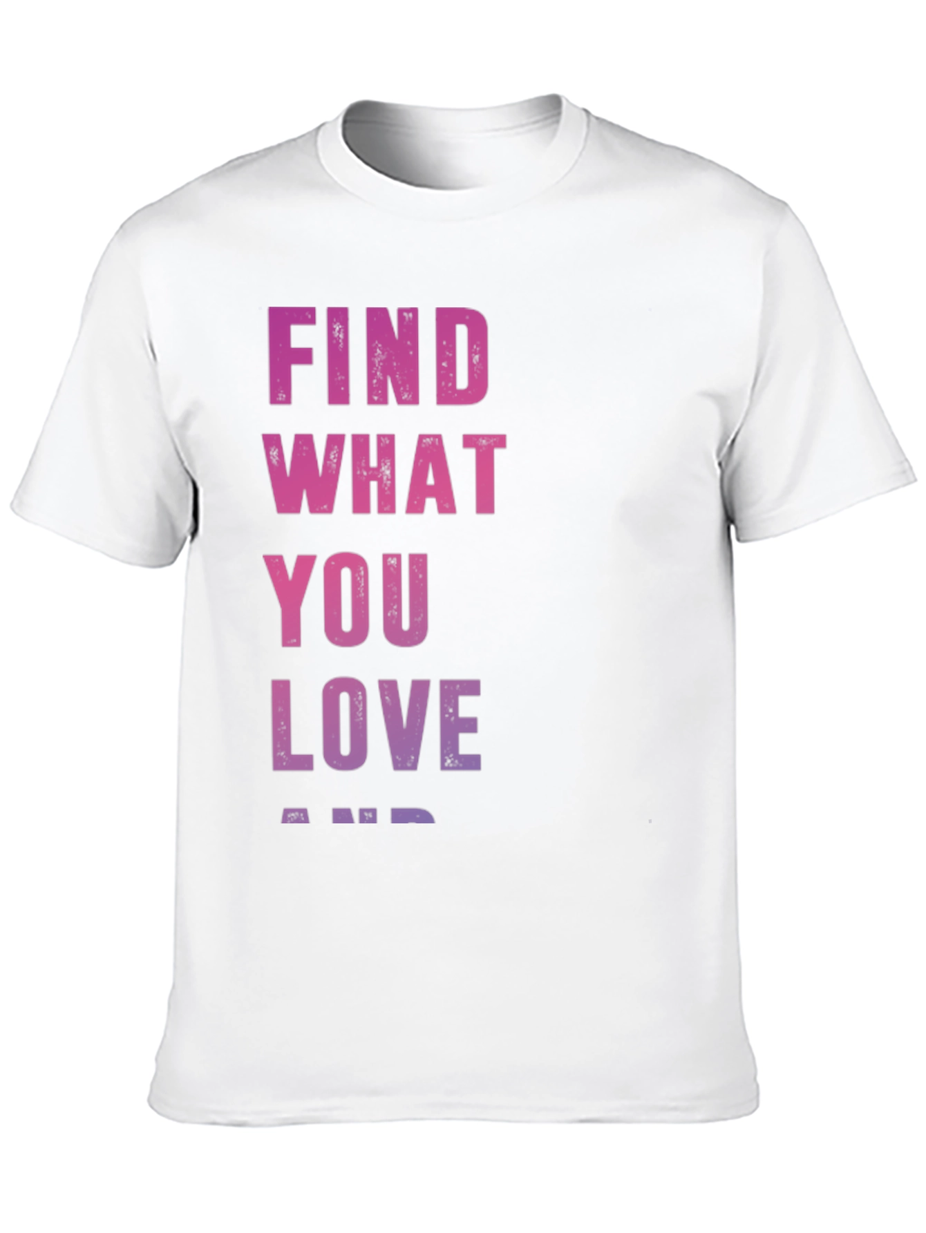 Find What You Love T-Shirt - Inspirational Black Tee
