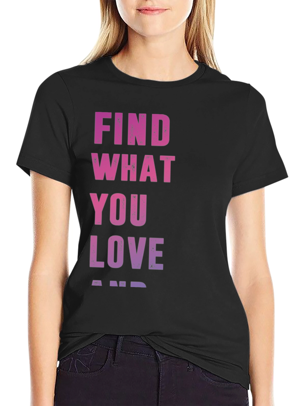 Find What You Love T-Shirt - Inspirational Black Tee