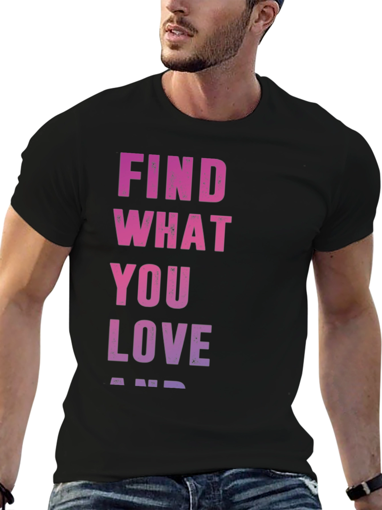 Find What You Love T-Shirt - Inspirational Black Tee