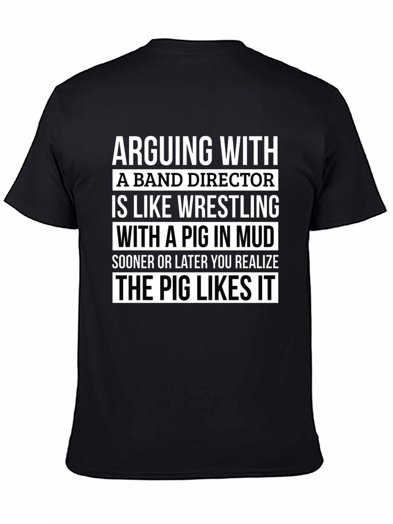 Arguing with Band Director T-Shirt - Pig in Mud