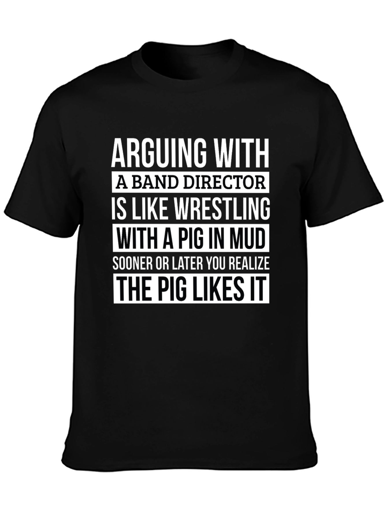 Arguing with Band Director T-Shirt - Pig in Mud