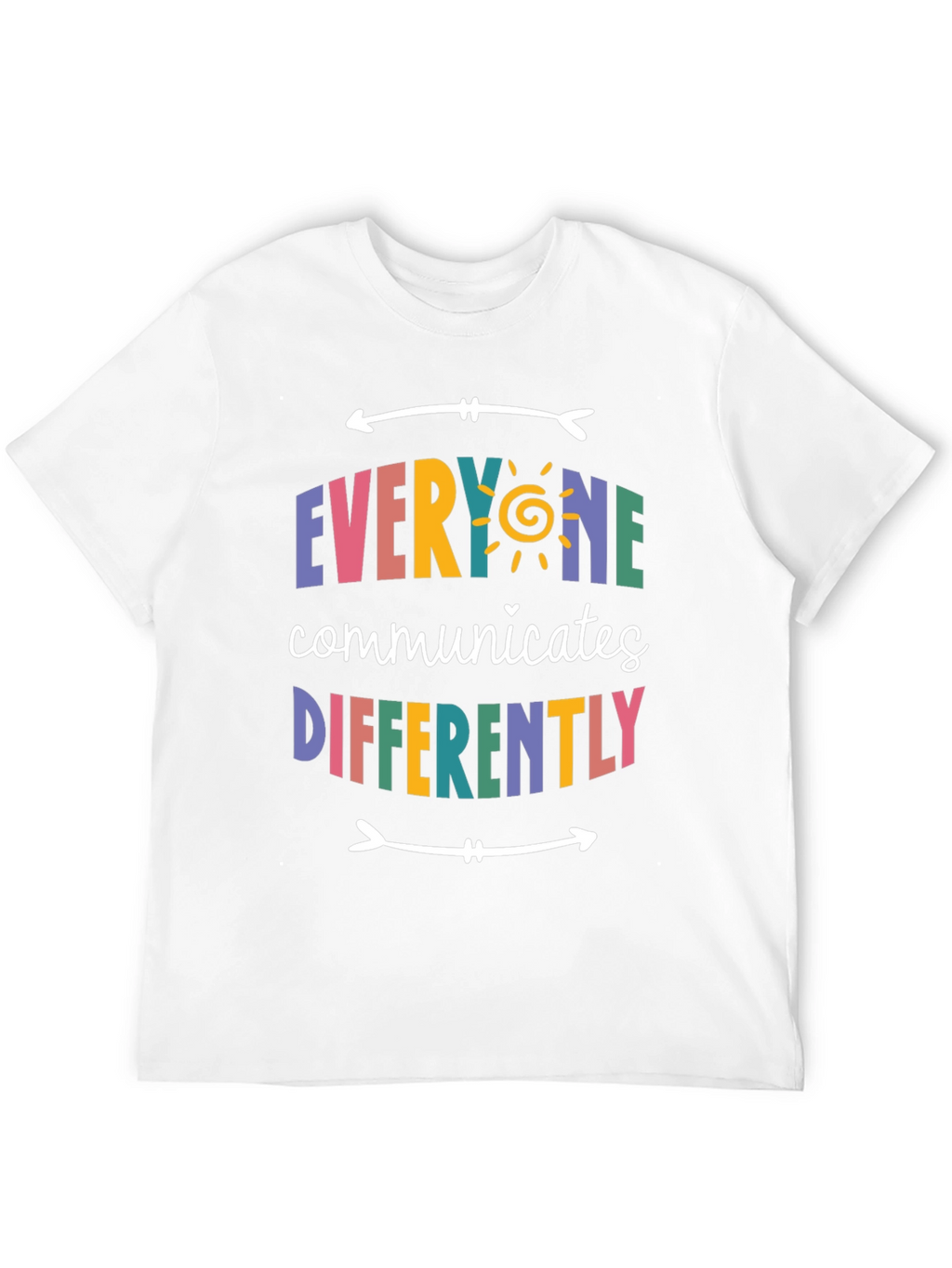 Everyone Communicates Differently T-Shirt