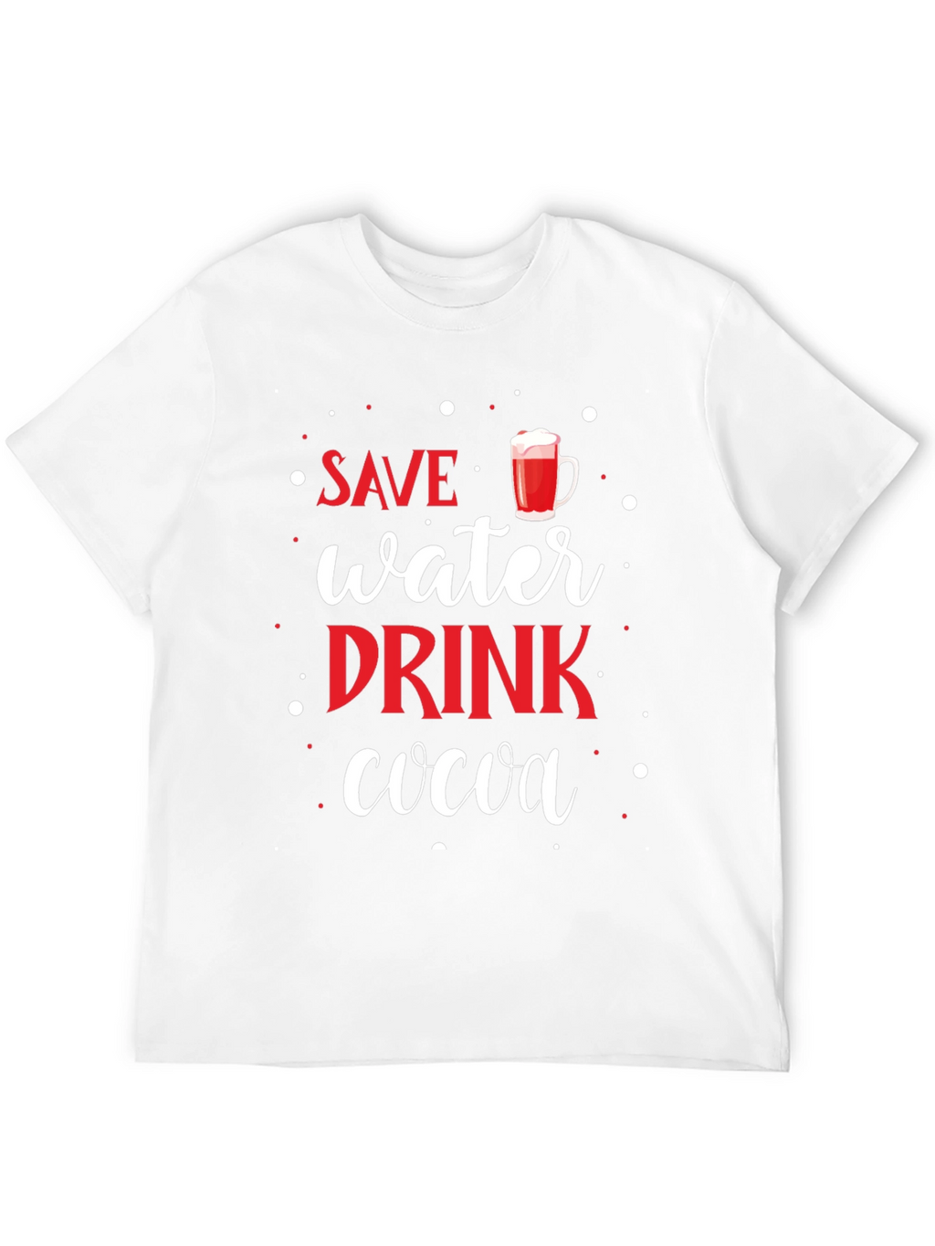 Save Water Drink Cocoa T-Shirt Funny Winter Holiday