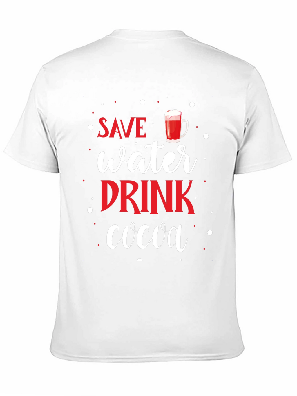 Save Water Drink Cocoa T-Shirt Funny Winter Holiday