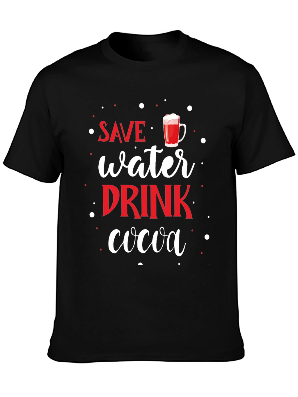 Save Water Drink Cocoa T-Shirt Funny Winter Holiday