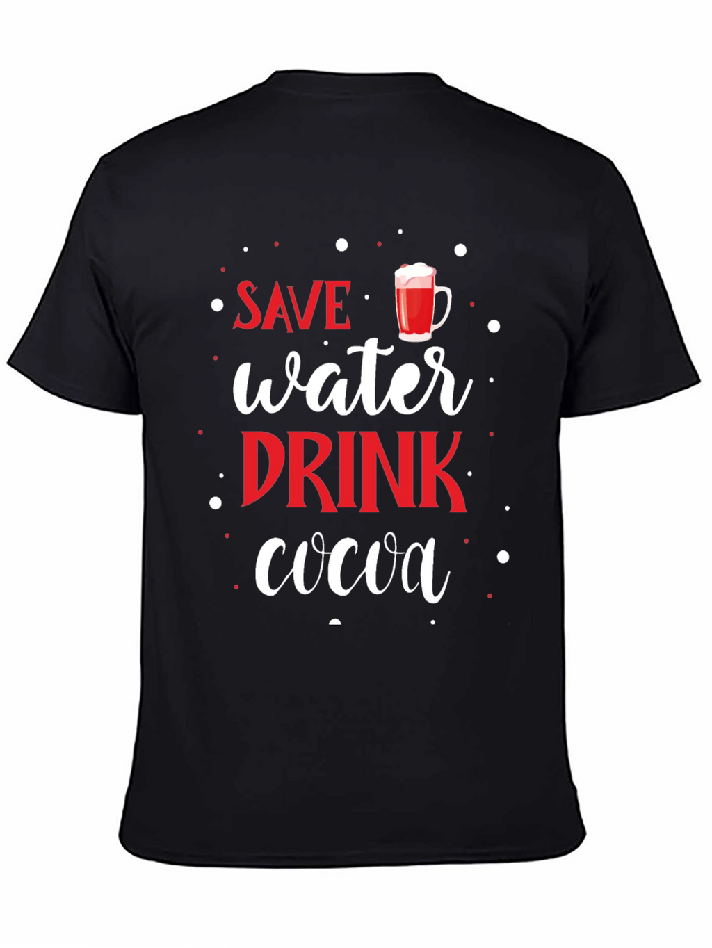 Save Water Drink Cocoa T-Shirt Funny Winter Holiday