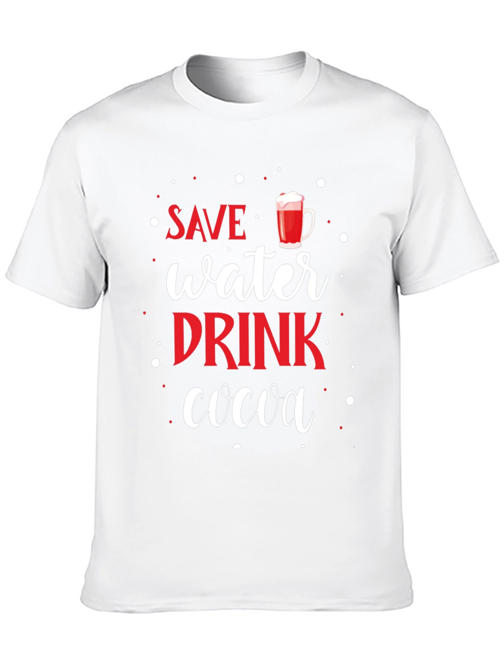 Save Water Drink Cocoa T-Shirt Funny Winter Holiday