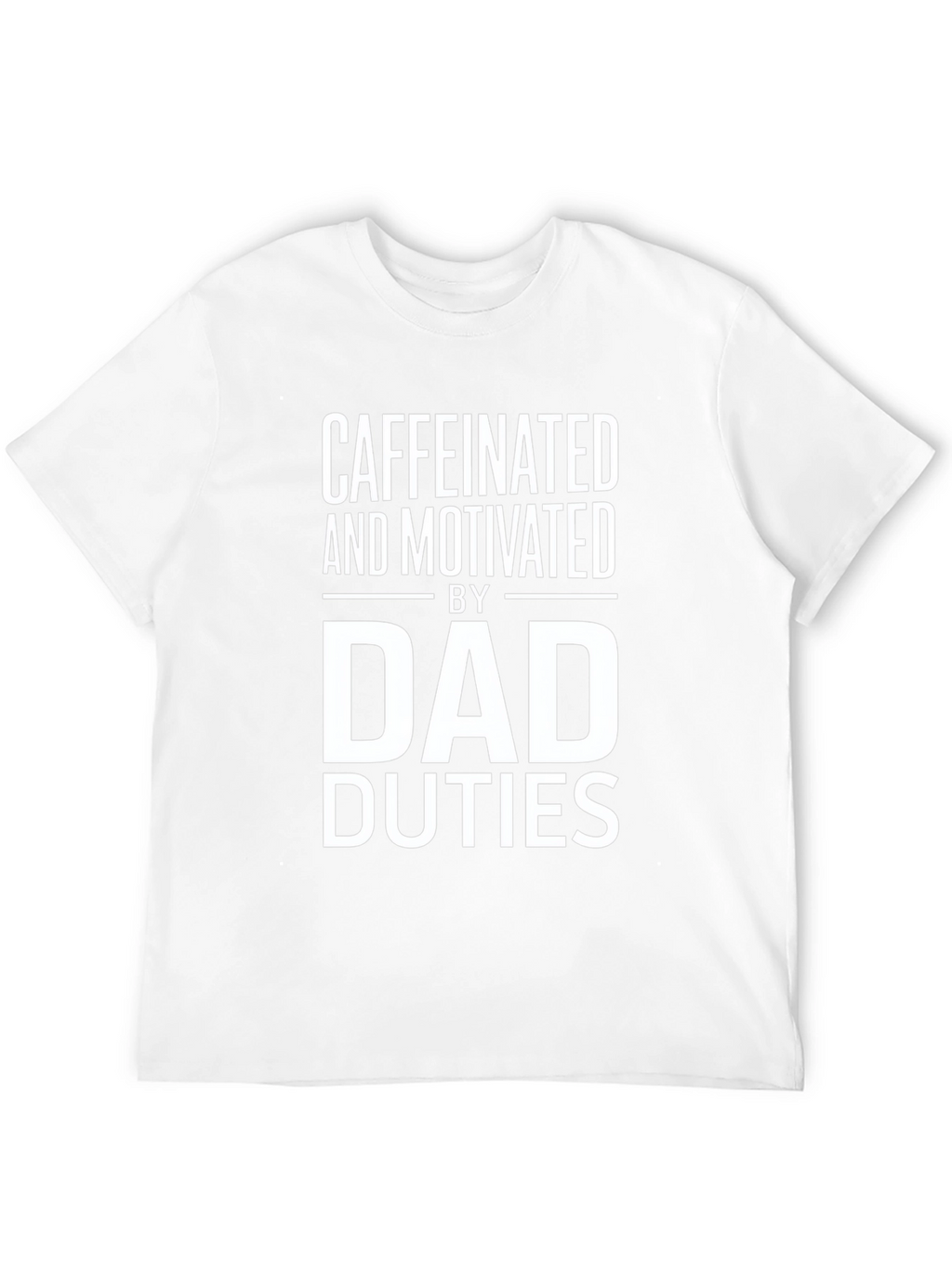 Caffeinated and Motivated Dad Duties T-Shirt