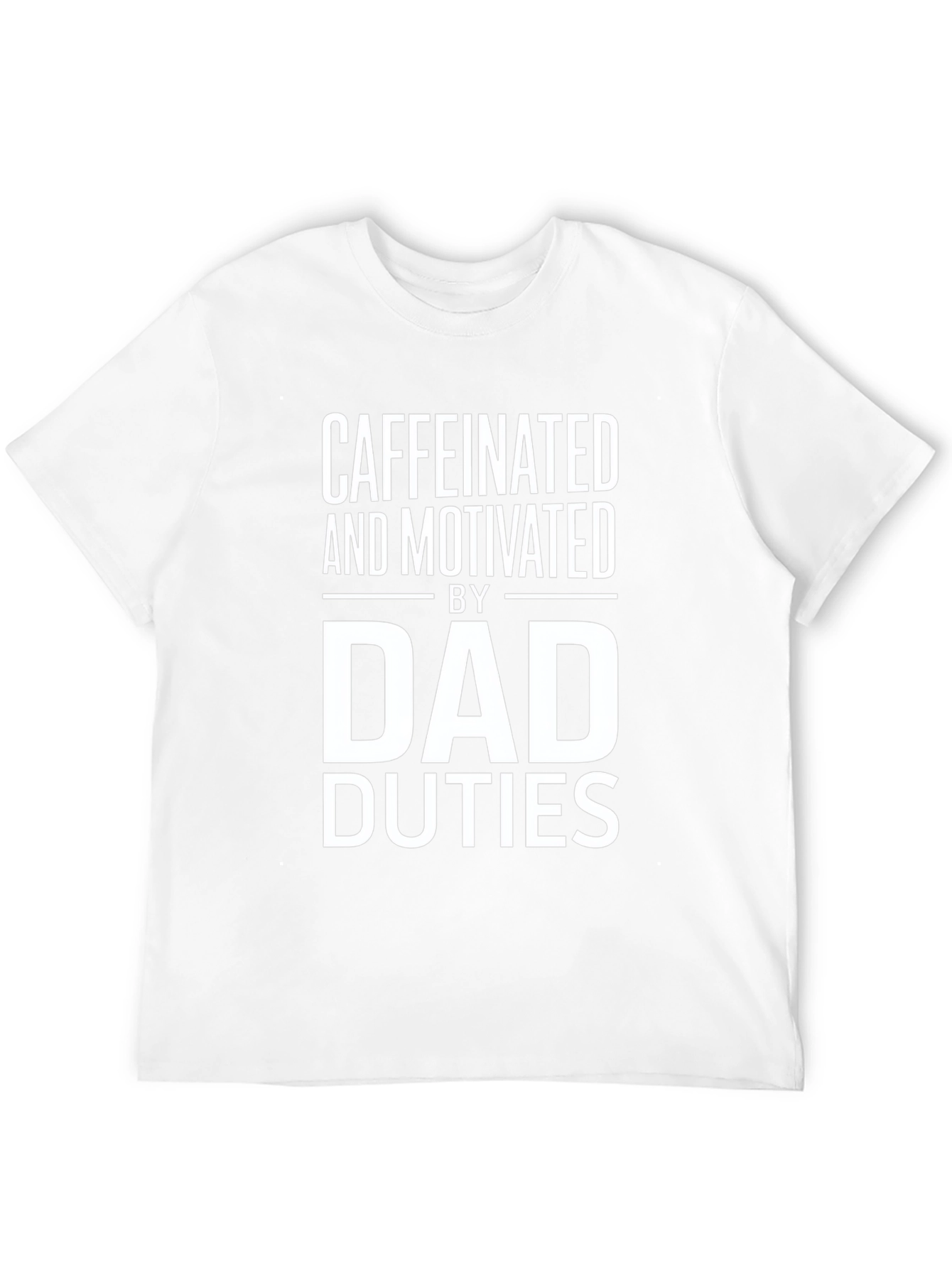 Caffeinated and Motivated Dad Duties T-Shirt