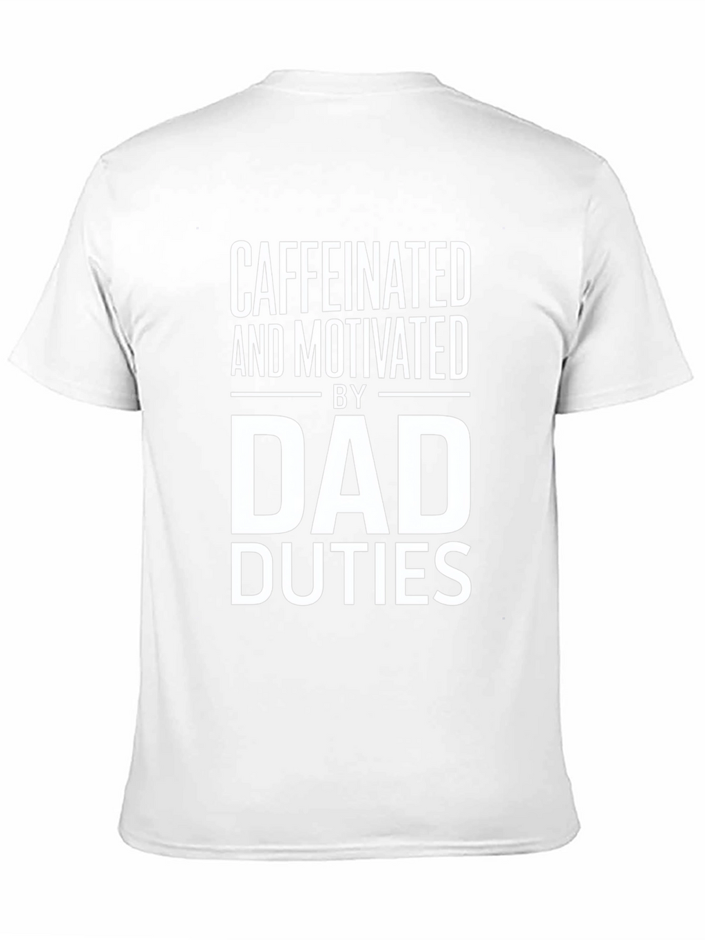 Caffeinated and Motivated Dad Duties T-Shirt