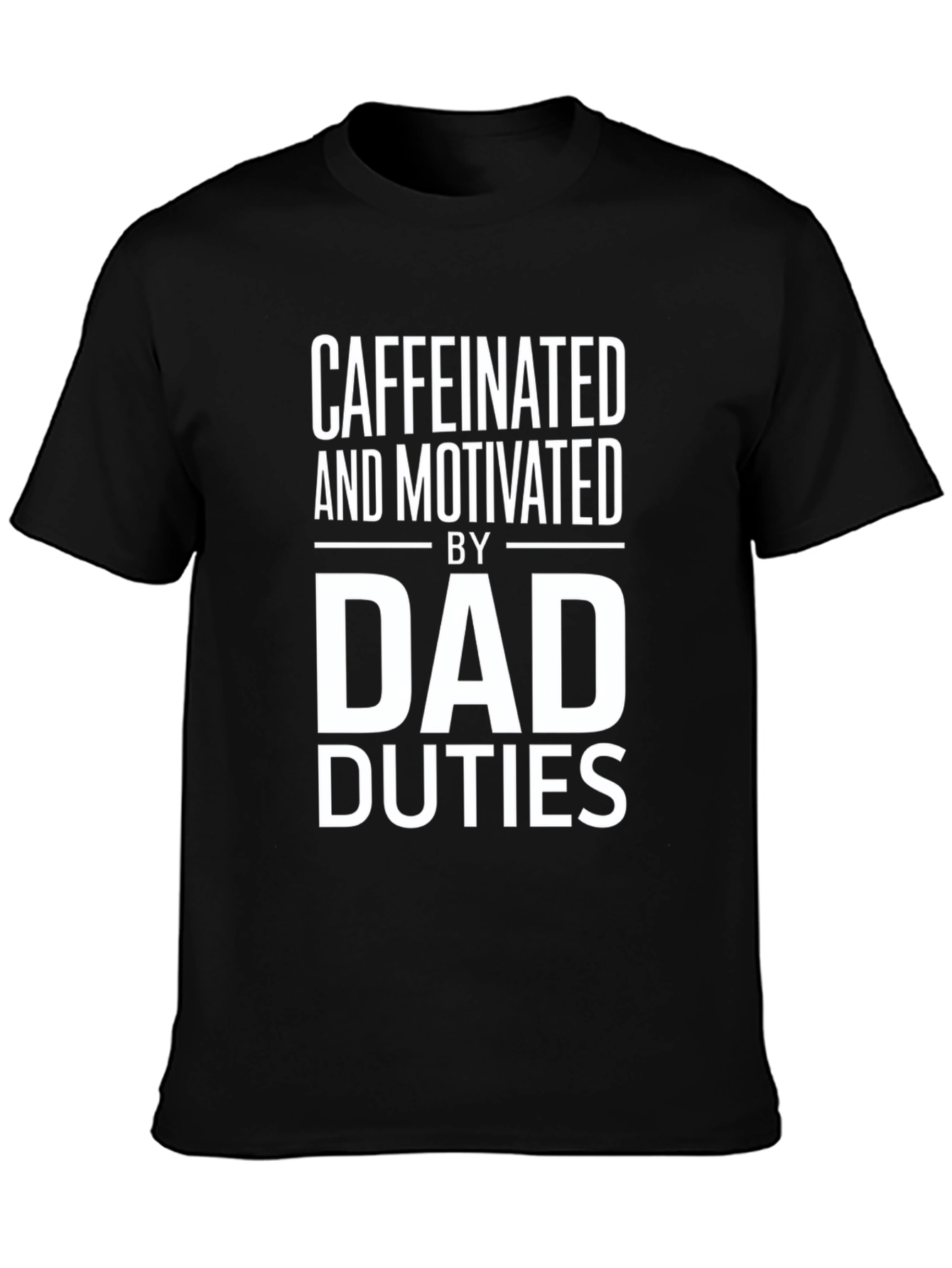 Caffeinated and Motivated Dad Duties T-Shirt