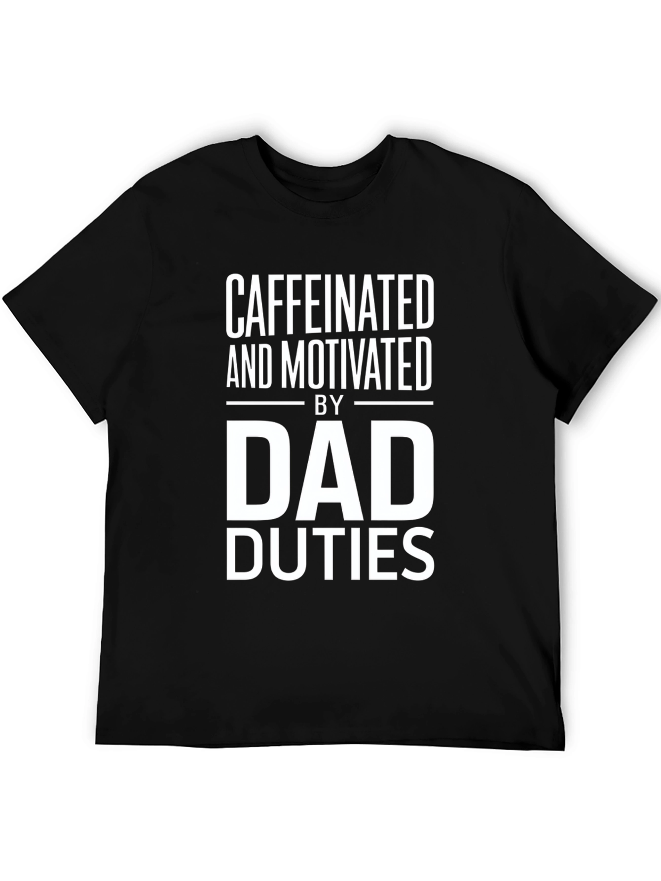 Caffeinated and Motivated Dad Duties T-Shirt