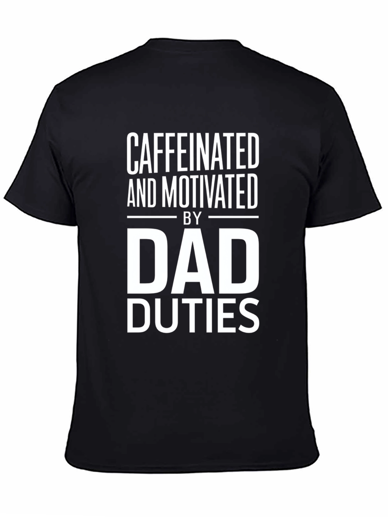 Caffeinated and Motivated Dad Duties T-Shirt