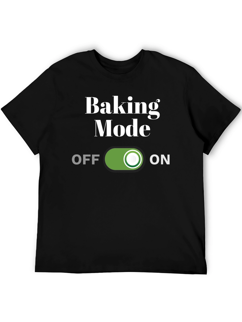 Baking Mode On T-Shirt - Funny Baker Gift