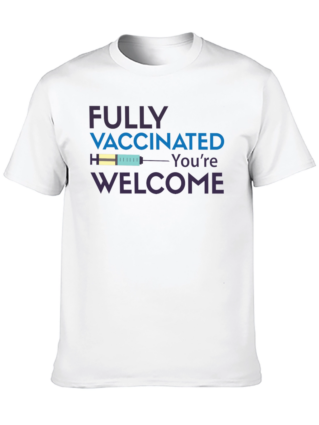 Fully Vaccinated Youre Welcome T-Shirt
