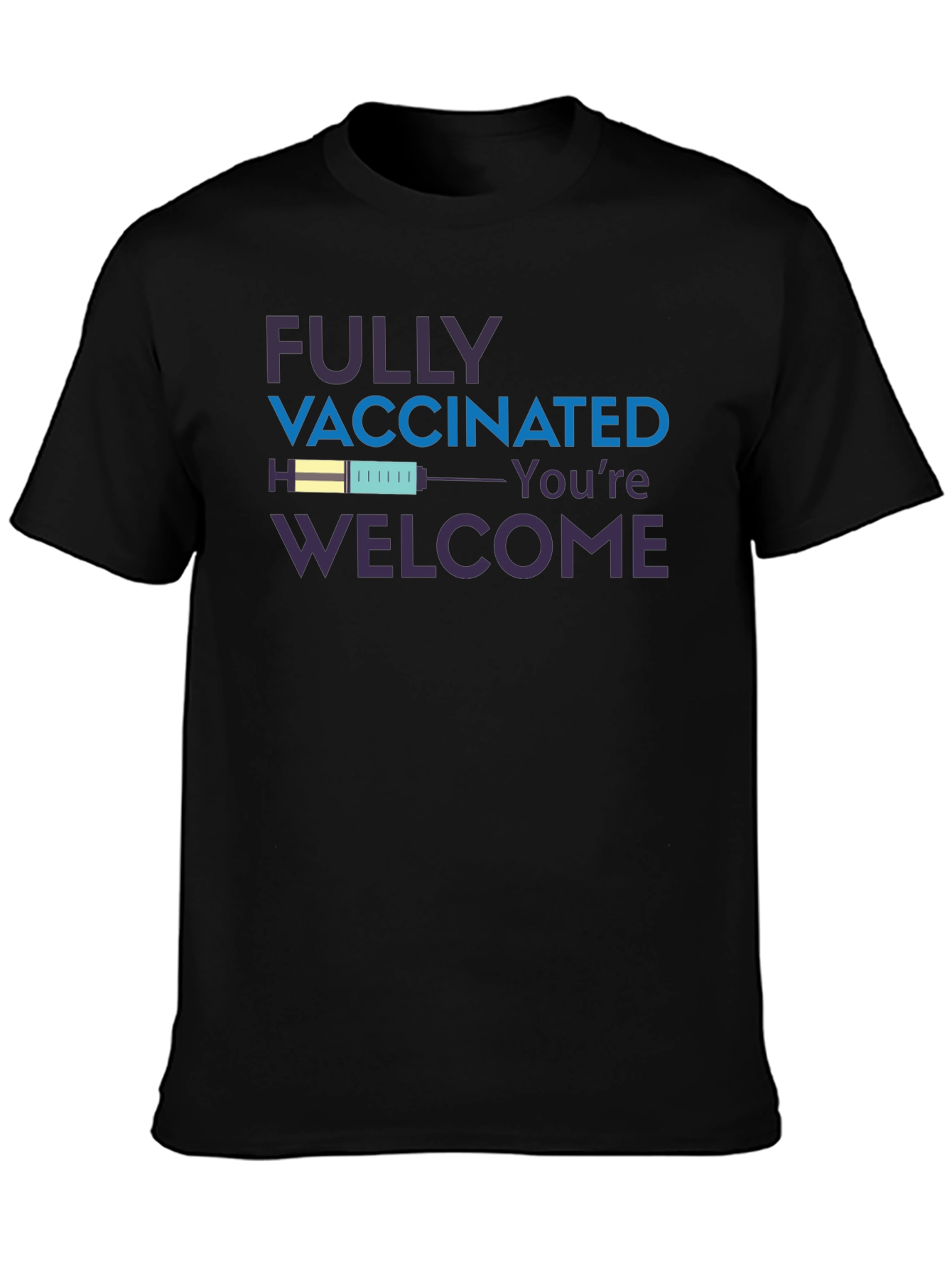 Fully Vaccinated Youre Welcome T-Shirt
