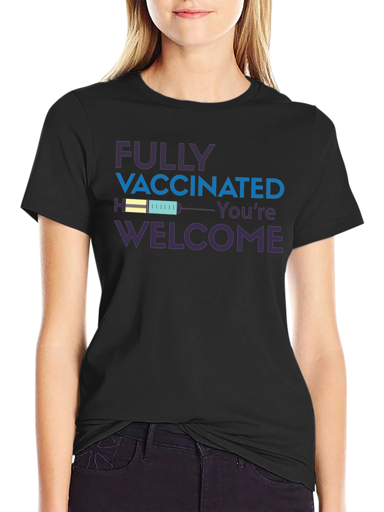 Fully Vaccinated Youre Welcome T-Shirt