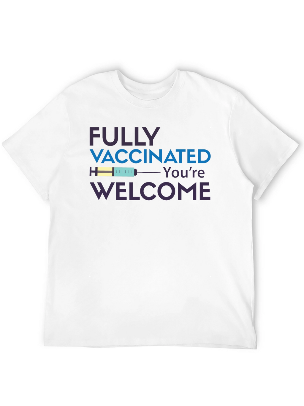 Fully Vaccinated Youre Welcome T-Shirt