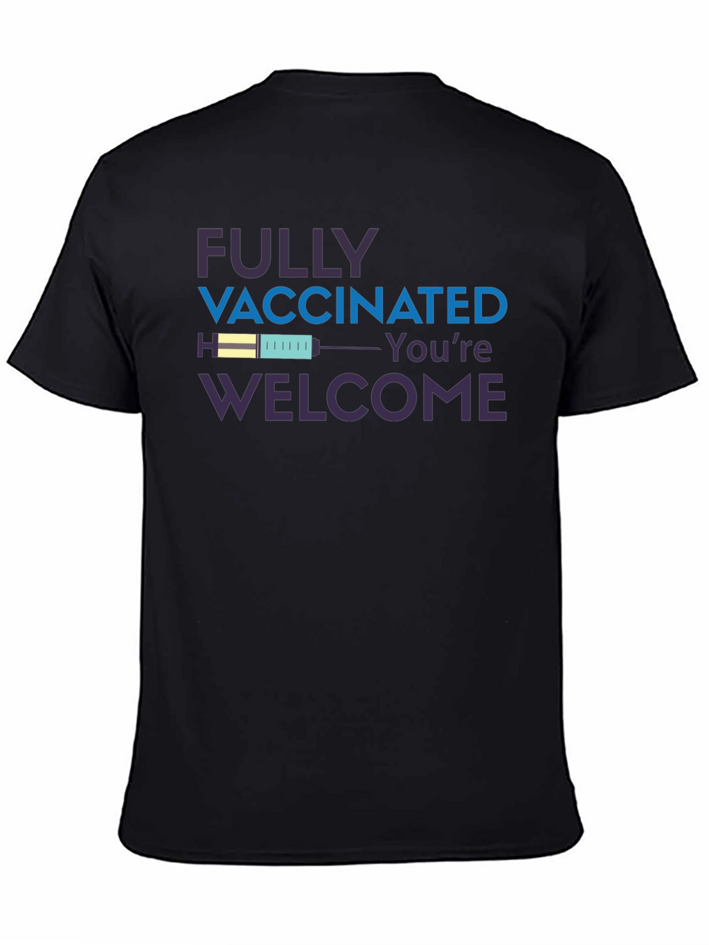 Fully Vaccinated Youre Welcome T-Shirt