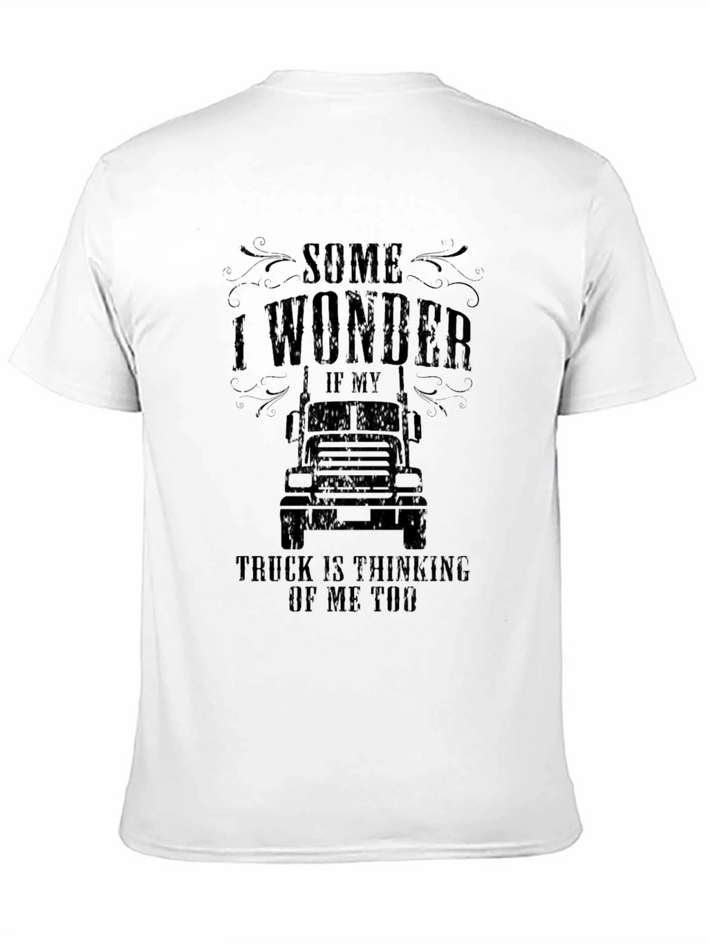 Truck Lover T-Shirt: Some I Wonder