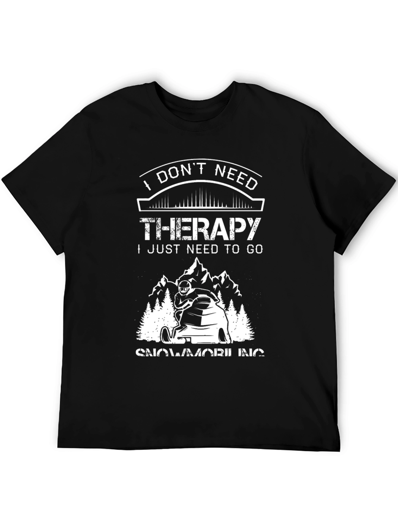 I Dont Need Therapy Snowmobiling Graphic T-Shirt