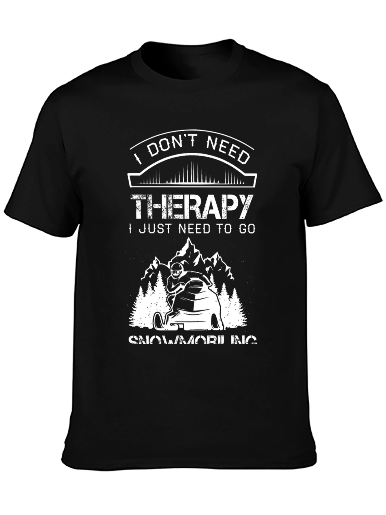I Dont Need Therapy Snowmobiling Graphic T-Shirt