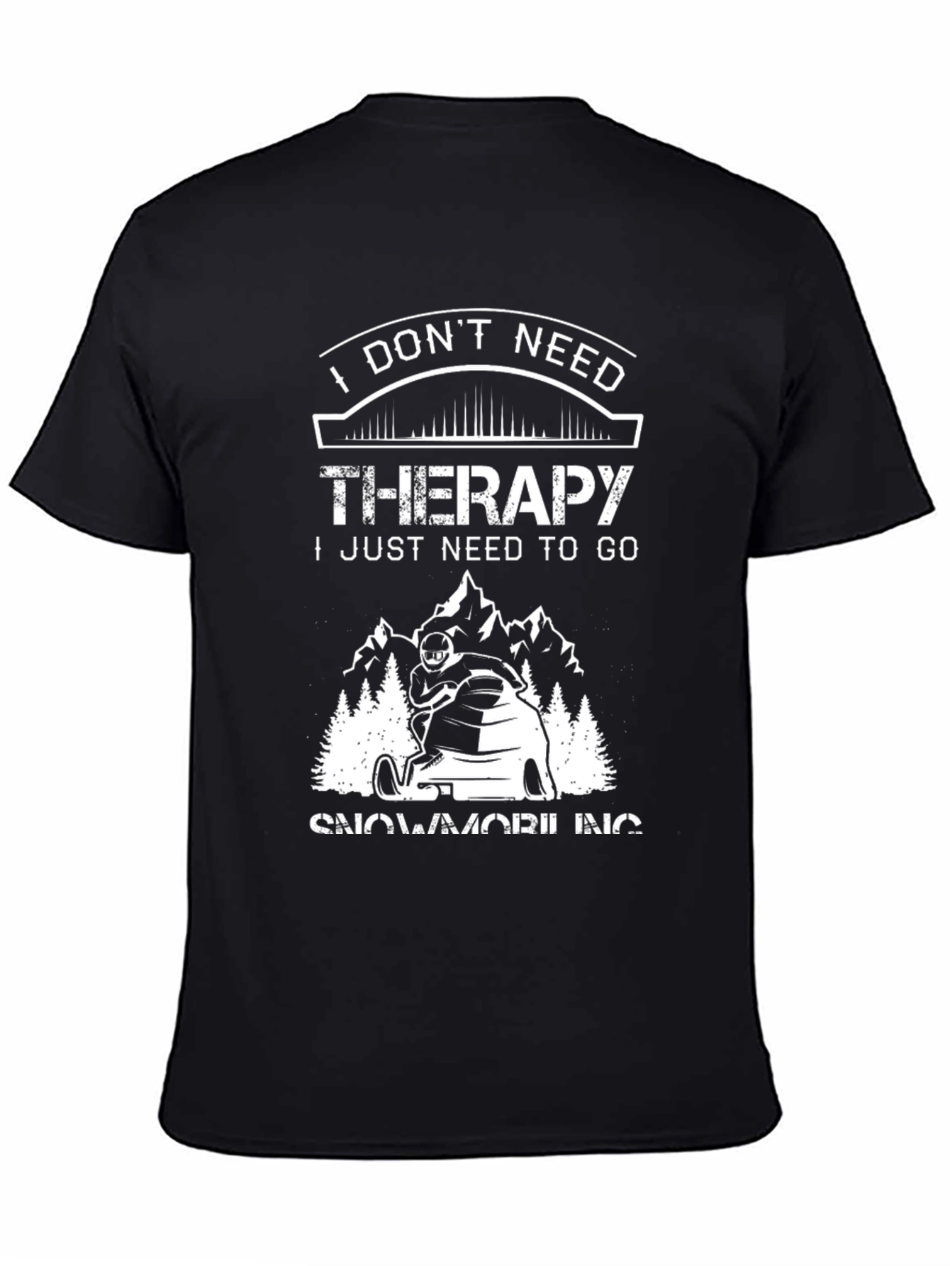 I Dont Need Therapy Snowmobiling Graphic T-Shirt