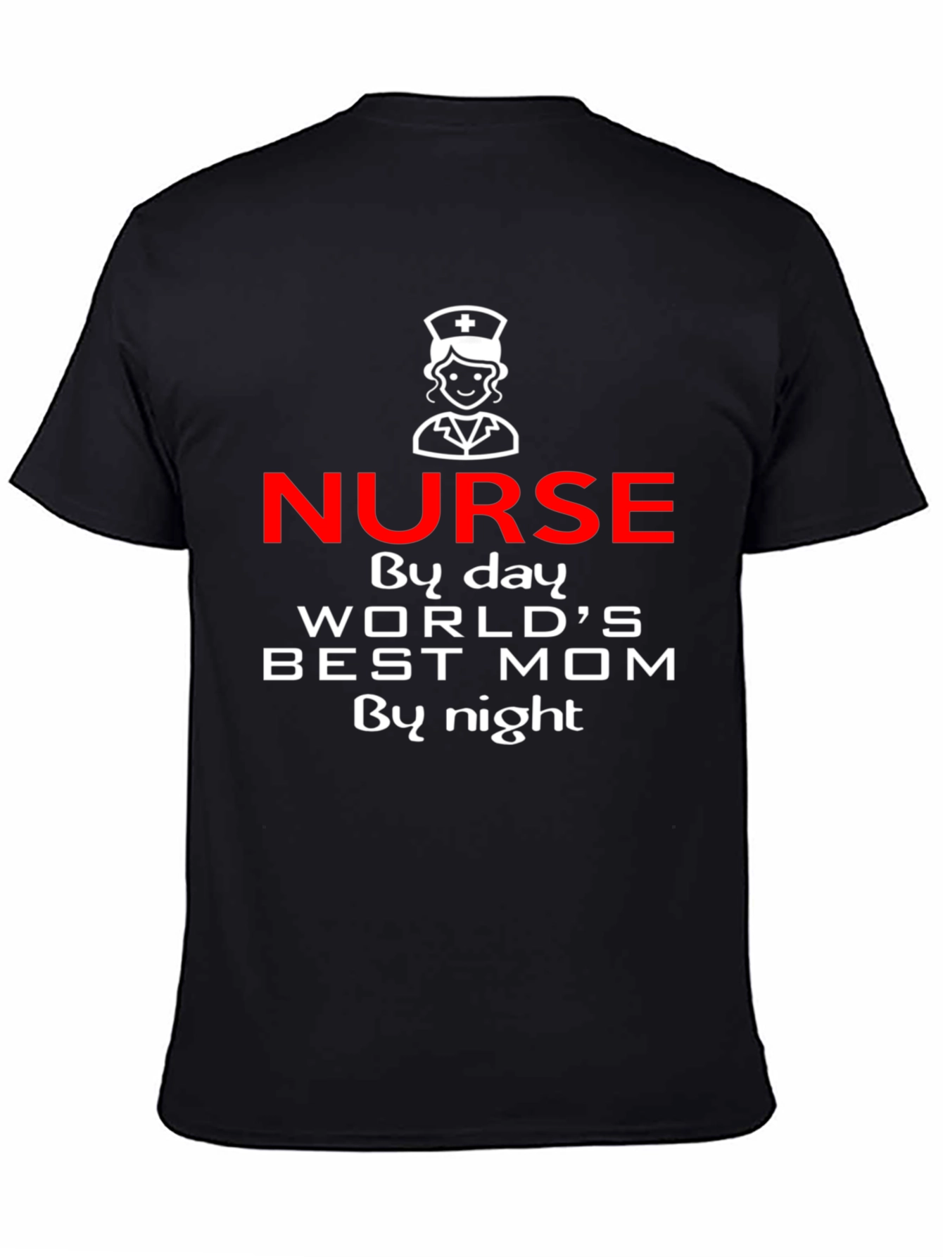 Nurse Best Mom T-Shirt - By Day By Night Graphic Tee