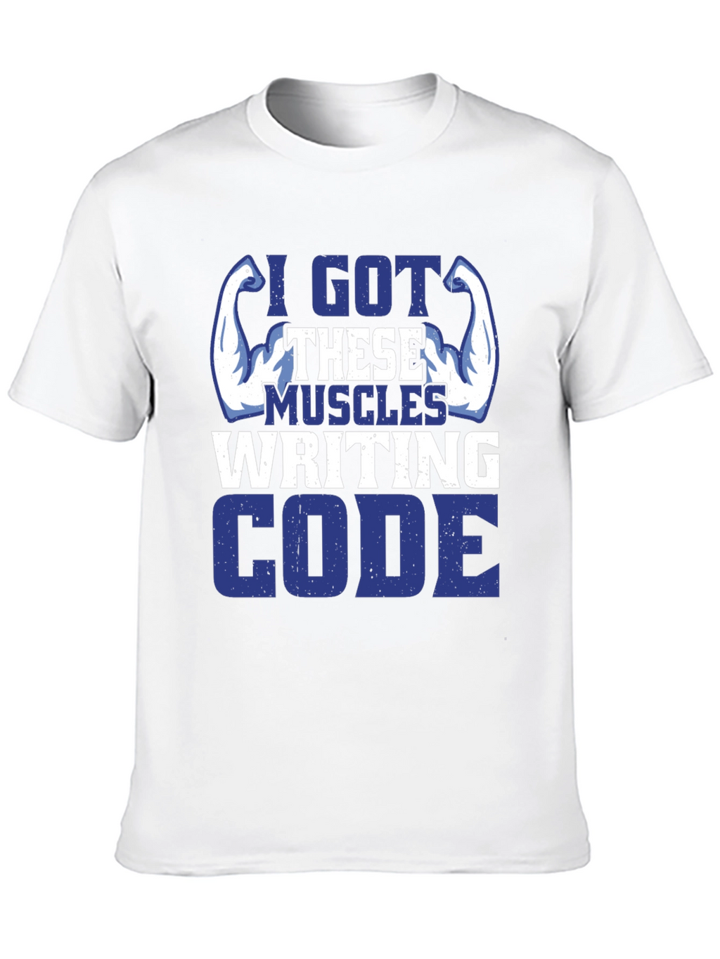 I Got These Muscles Writing Code T-Shirt