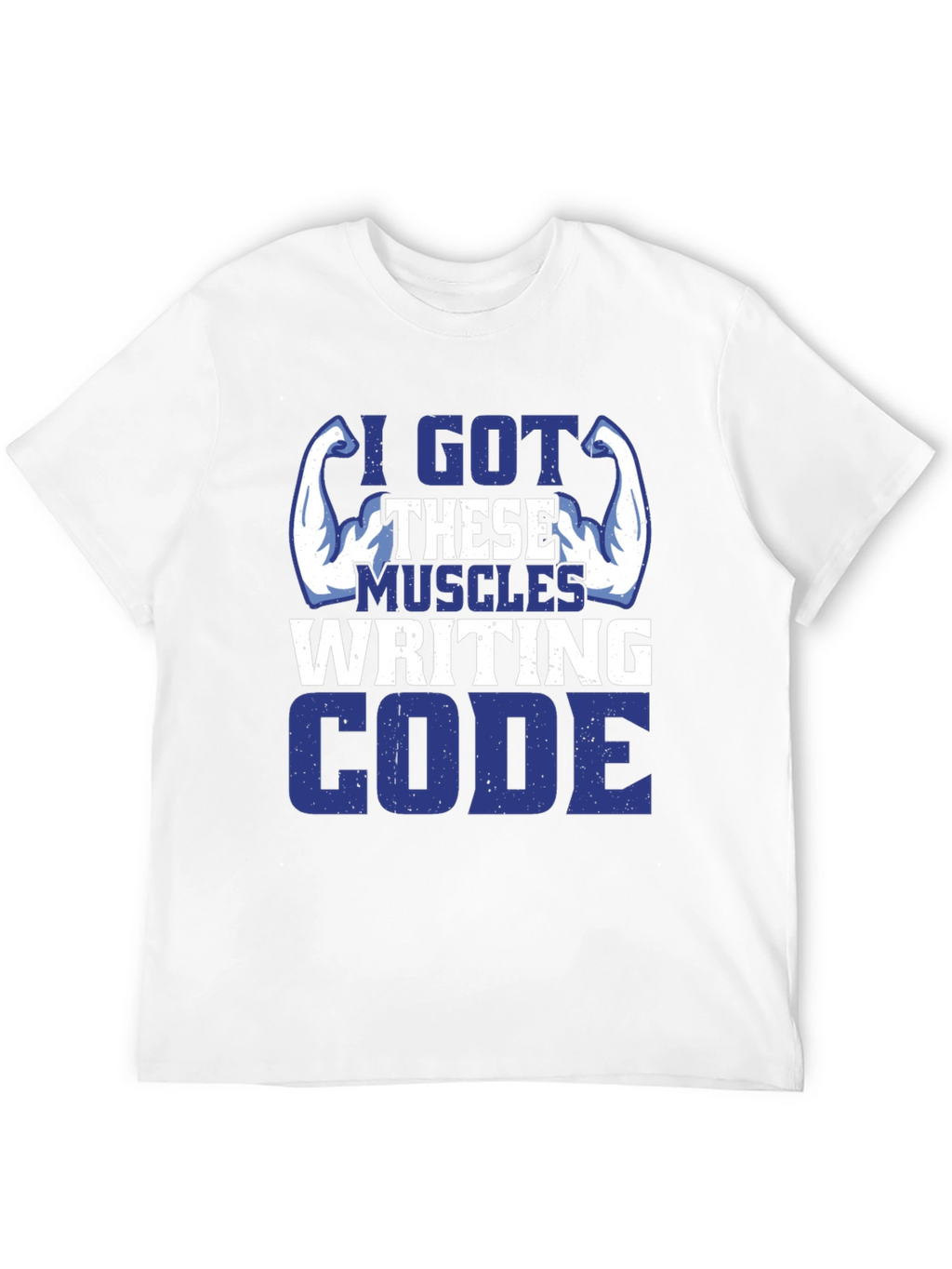 I Got These Muscles Writing Code T-Shirt