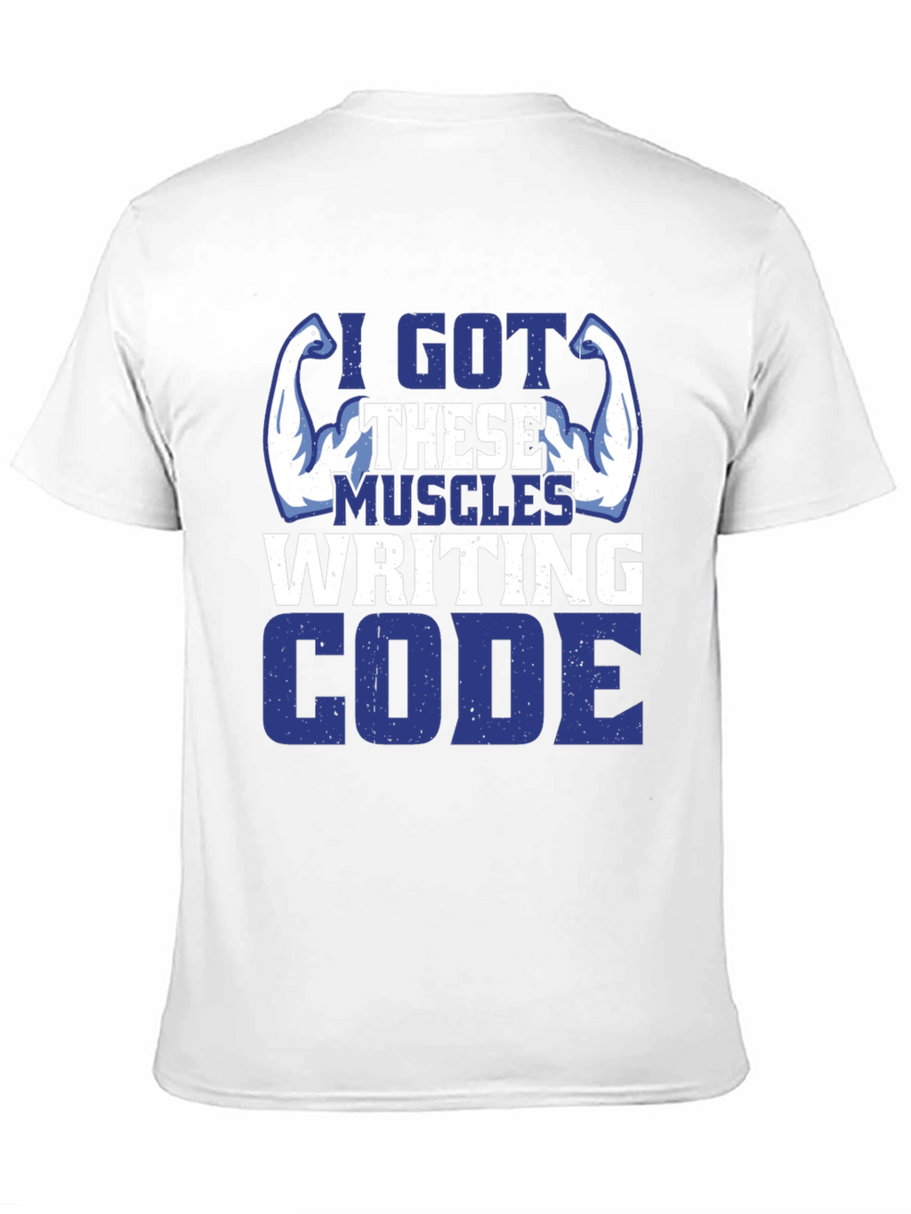 I Got These Muscles Writing Code T-Shirt