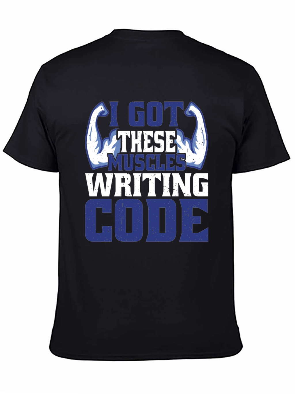 I Got These Muscles Writing Code T-Shirt