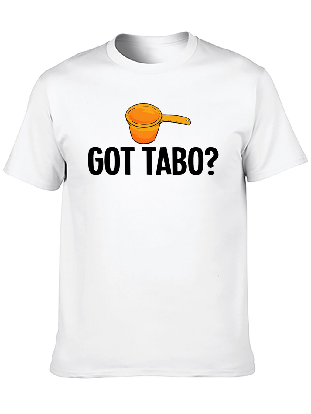 Got Tabo? Funny Filipino Humor T-Shirt